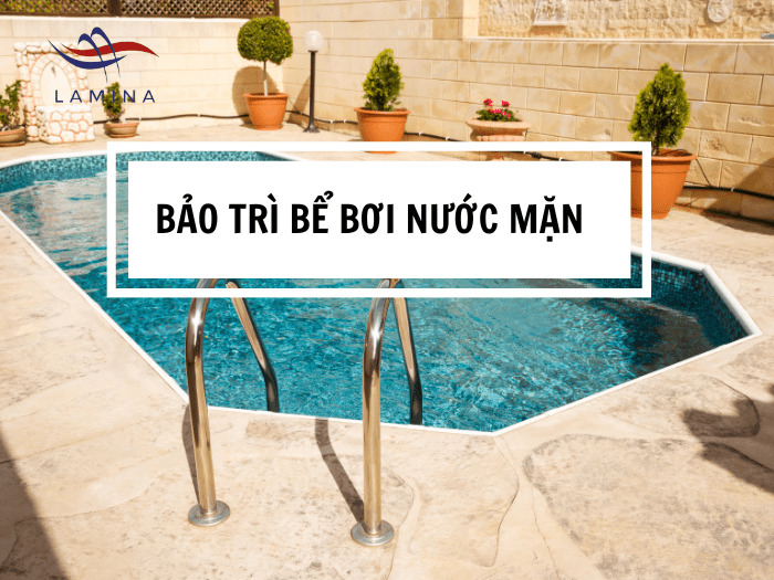 Bảo trì HỒ BƠI NƯỚC MẶN chuyên nghiệp và đúng cách