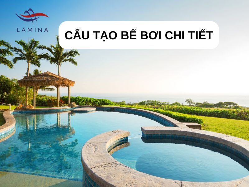 Chi tiết cấu tạo bể bơi