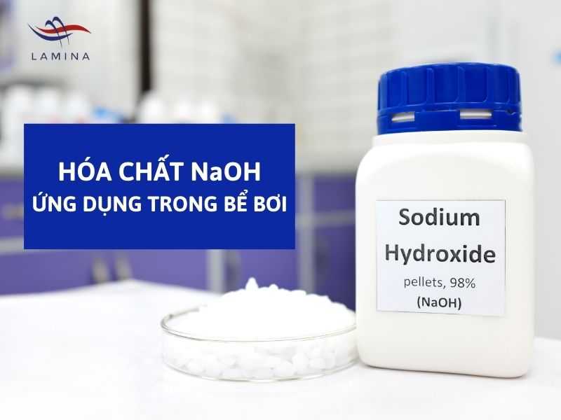 NaOH là gì? Ứng Dụng Của NaOH Trong Hồ Bơi